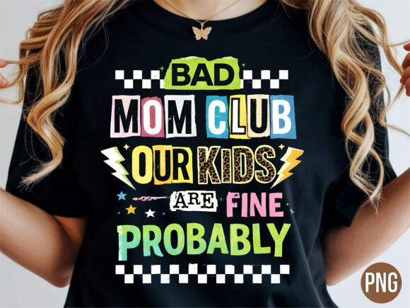 Download Bad Mom Club Kids Fine Probably PNG - Premium Resources